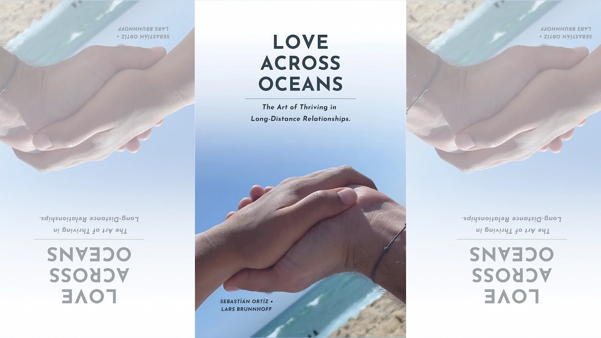 Book cover of Love Across Oceans: The Art of Thriving in Long-Distance Relationships by Sebastián Ortiz and Lars Brunnhoff, featuring two hands holding by the sea.