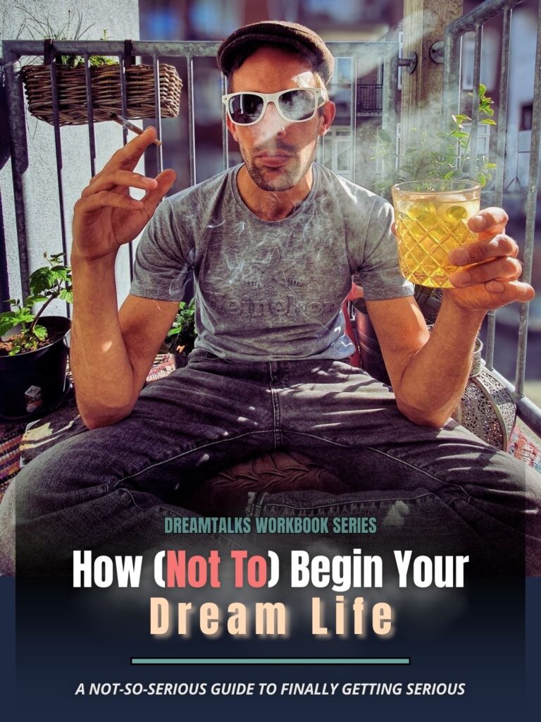 Book cover of ‘How (Not To) Begin Your Dream Life’ by LarsVentures, showing a man wearing sunglasses and holding a drink on a balcony, with bold title text overlaid on the image.